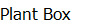 Plant Box