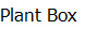 Plant Box
